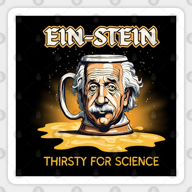 Ein-Stein Thirsty For Science Magnet by Kenny The Bartender's Tee Emporium